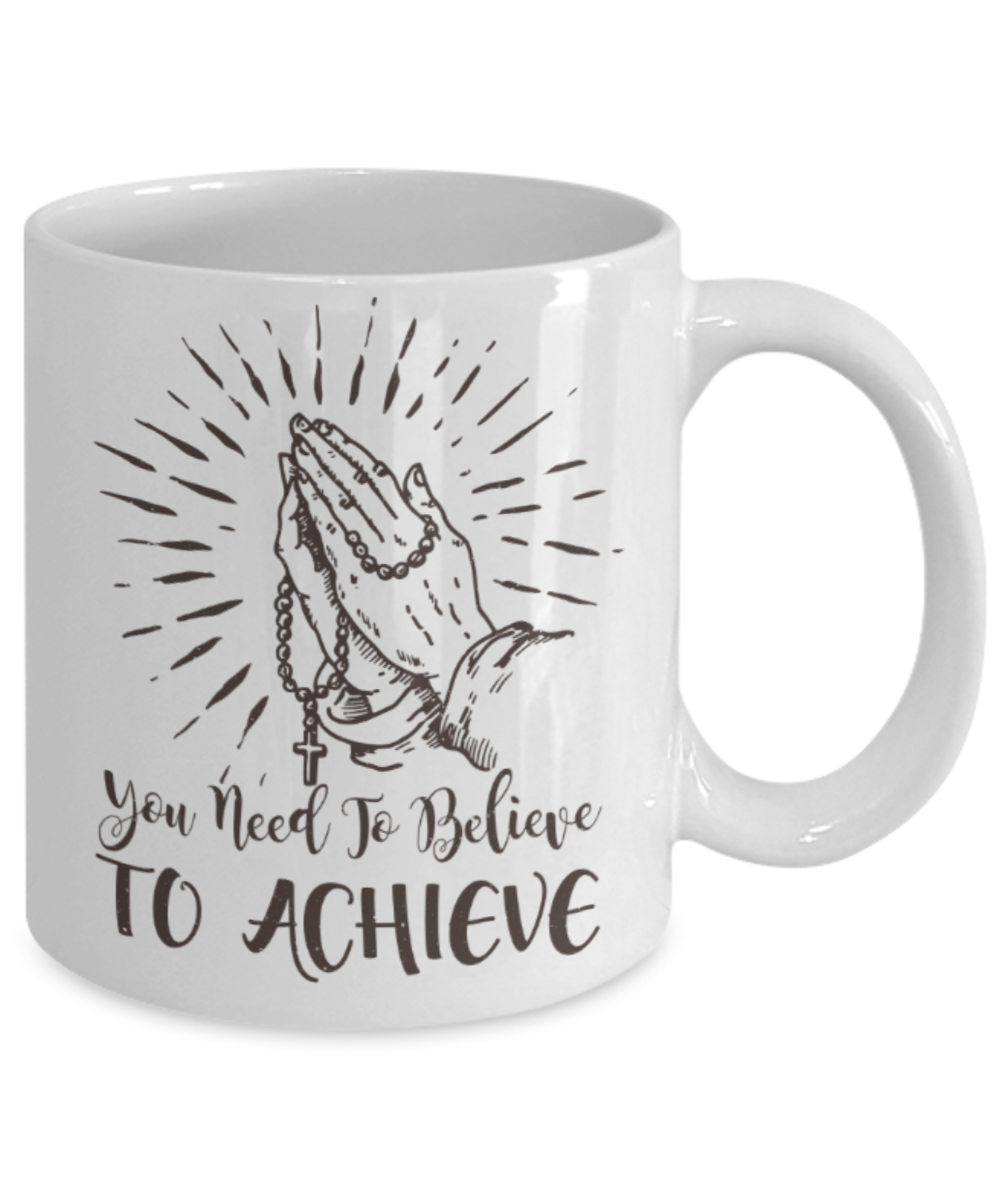 Success Lovers Mugs, You need to believe to acheive - Funny White Porcelain Coffee 11 oz
