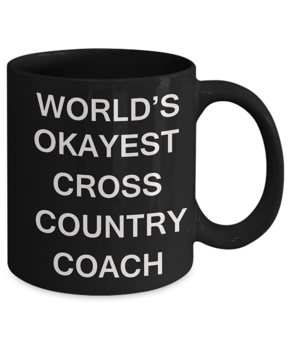 World's Okayest Cross Country Coach - Porcelain Black Funny Coffee Mug & Coffee Cup Gifts 11 OZ - Funny Inspirational and sarcasm, Gifts Ideas