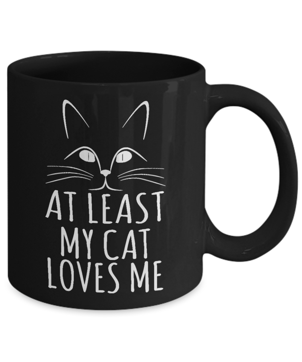 Cat Mom Coffee Mug, At Least My Cat Loves Me -Black Porcelain Coffee Mug 11 oz For Cat Lover
