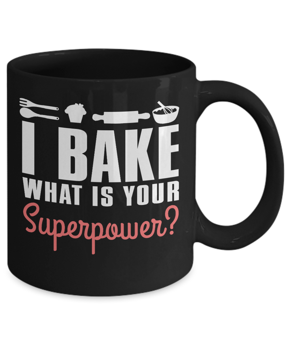 Love To Bake Coffee Mug, I Bake What is Your Super Power -Black Porcelain Coffee Mug 11 oz for Baker, Mom, Sister, Brother,Dad