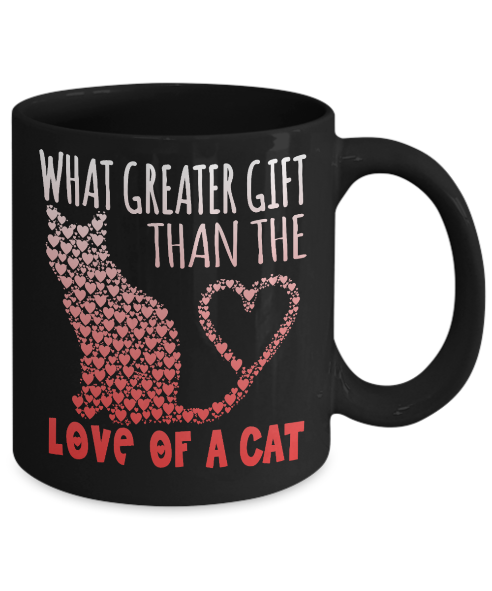 Catmom Coffee Mug, What Greater Gift Than The Love Of A Cat- Black Porcelain Coffee Mug 11 Oz Funny Quotes Coffee Mug