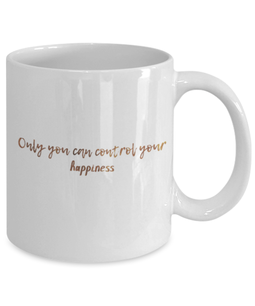 Get well mugs for women , Only you can control your happiness - White Coffee Mug Tea Cup 11 oz Gift