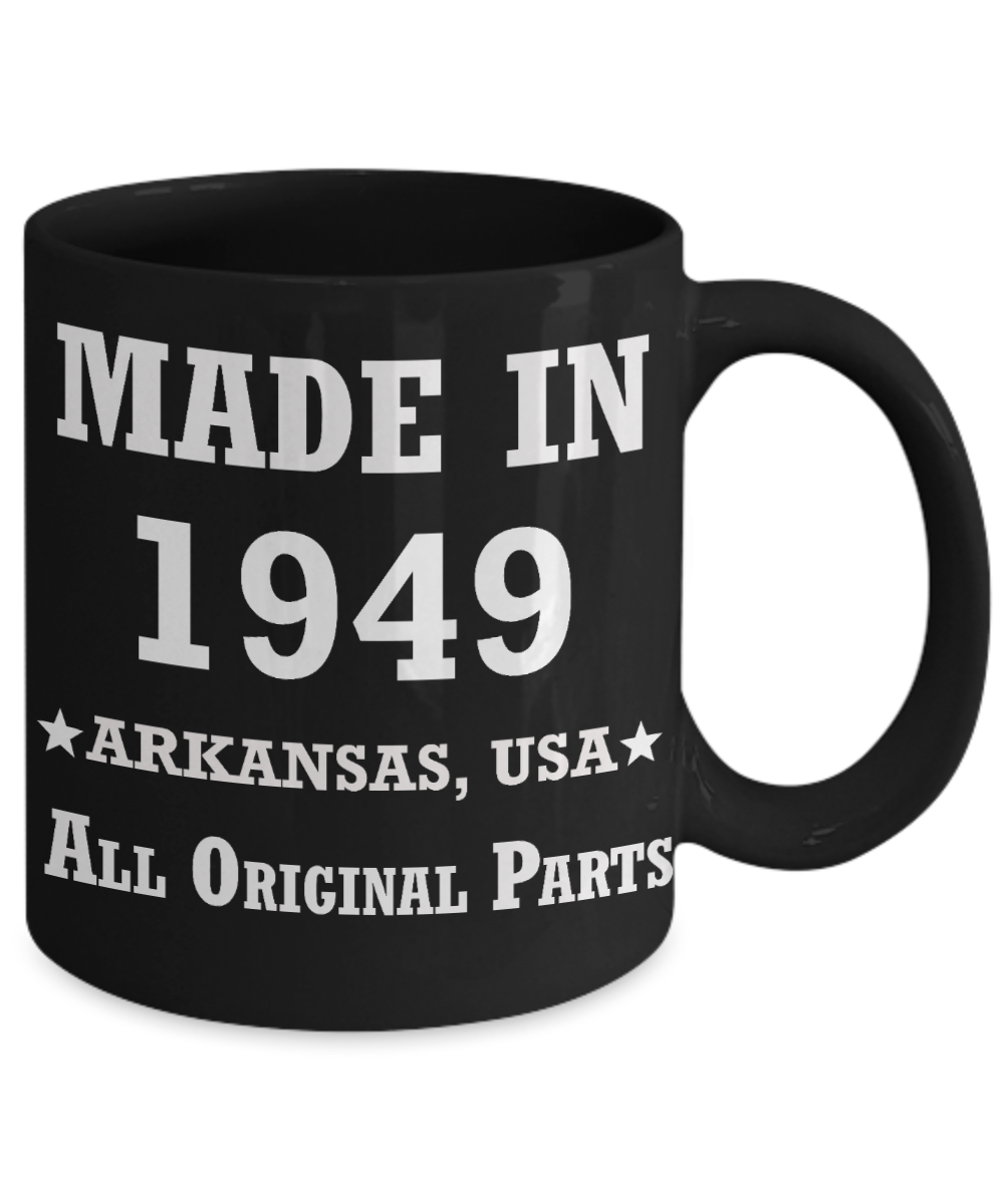 7oth birthday gifts for women - Made in 1949 All Original Parts Arkansas - Best 70th Birthday Gifts for family Ceramic Cup Black, Funny Mugs Gift Ideas 11 Oz