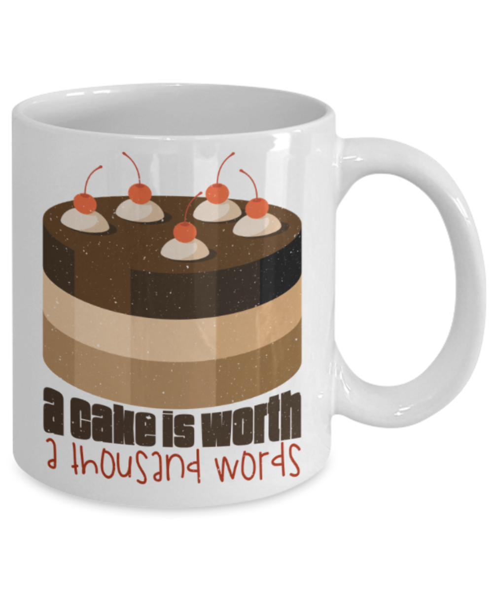 Cake lovers Mugs, A cake is worth a thousand words - Funny White Porcelain Coffee 11 oz