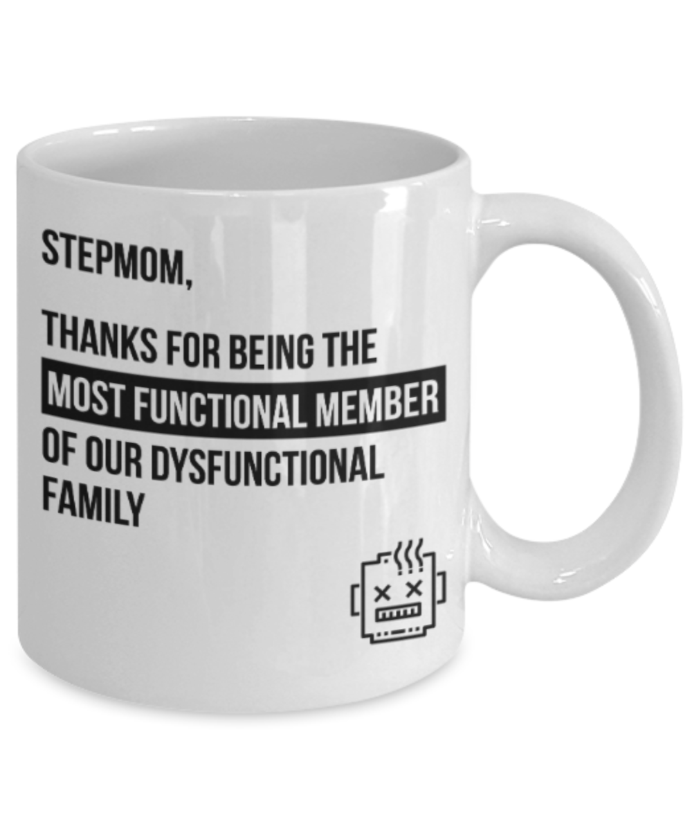 Stepmom gift mugs, Stepmom Thanks for being the most functional member of our dusfunctional family - Funny White Porcelain Coffee Mug Cute Ceramic Cup 11 oz