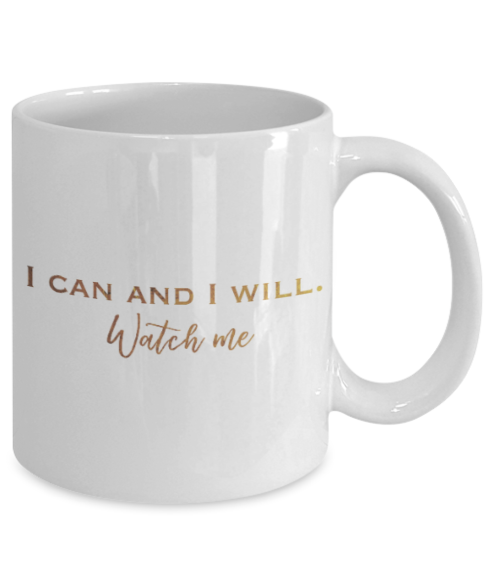 Positive mugs , I can and I will watch me - White Coffee Mug Tea Cup 11 oz Gift