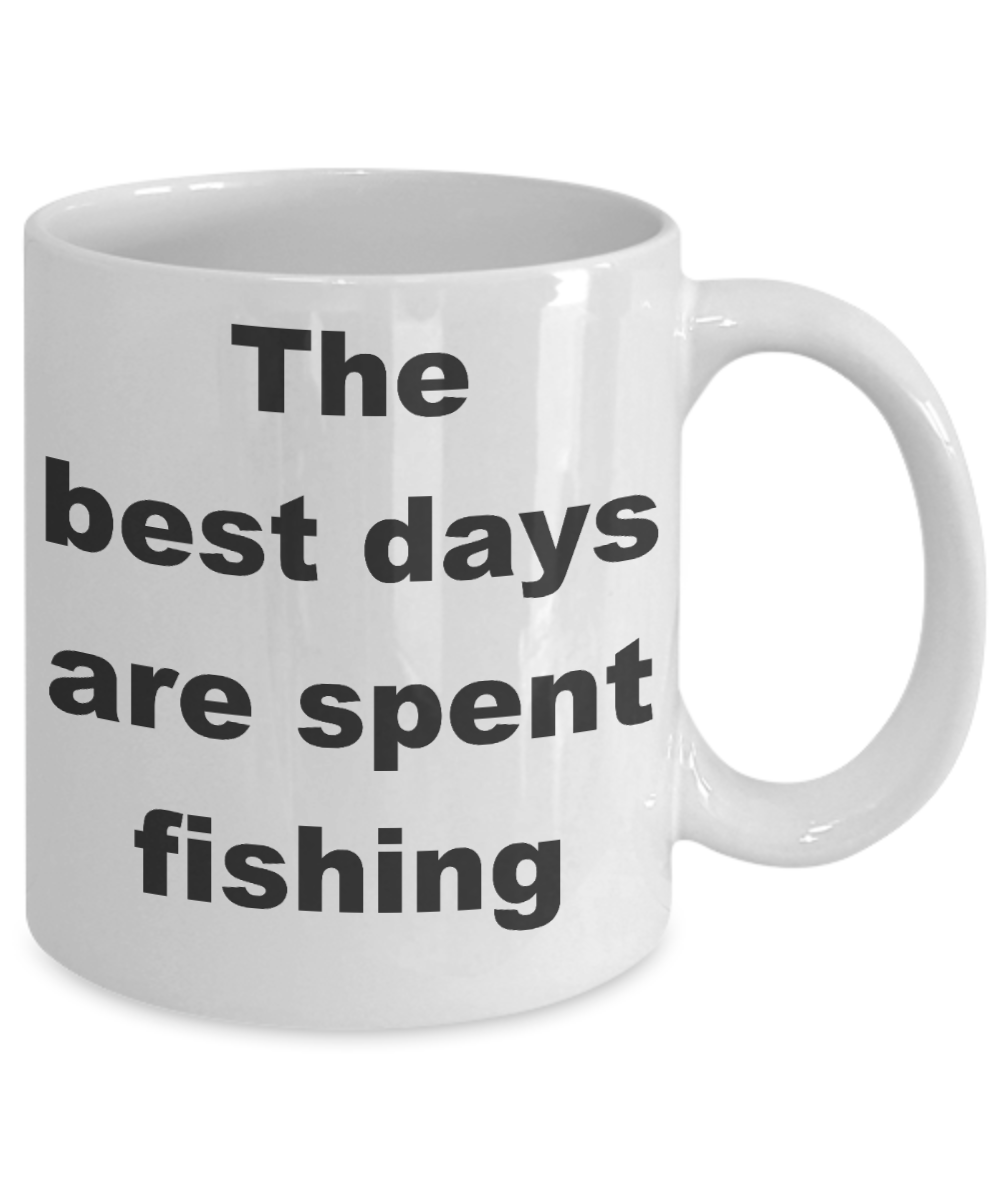 Fishing My Passion Gift Coffee mug,The best days are spent fishing-White Coffee Mug 11 oz
