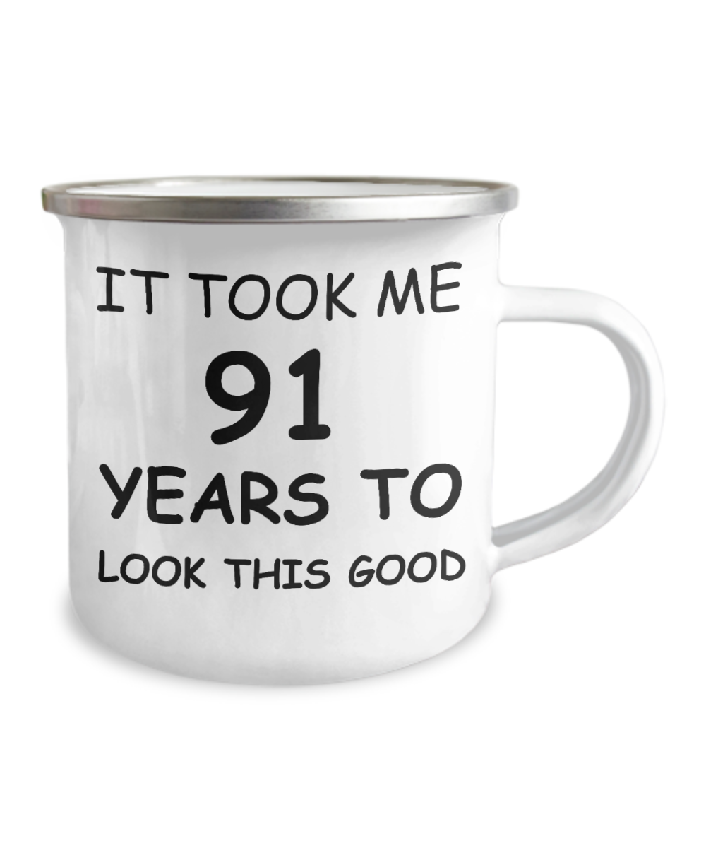 91st birthday Mug for men/women- It took me 91 years to look this good -Premium 12 Oz Stainless Steel Enamel Finish White Camper Coffee Mug