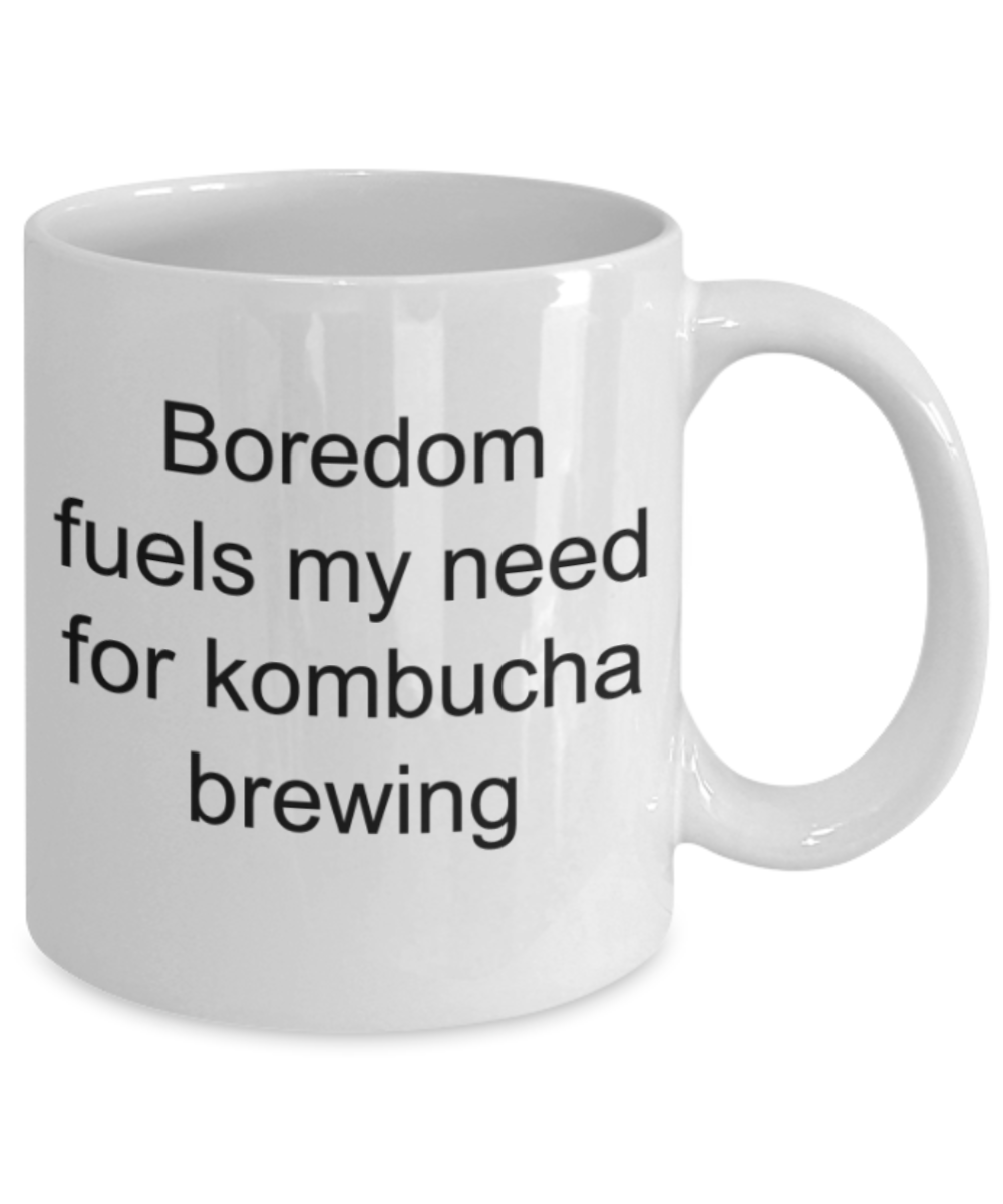Funny mug, Boredom fuels my need for Kombucha brewing - Funny White Porcelain Coffee Mug Cute Ceramic Cup 11 oz