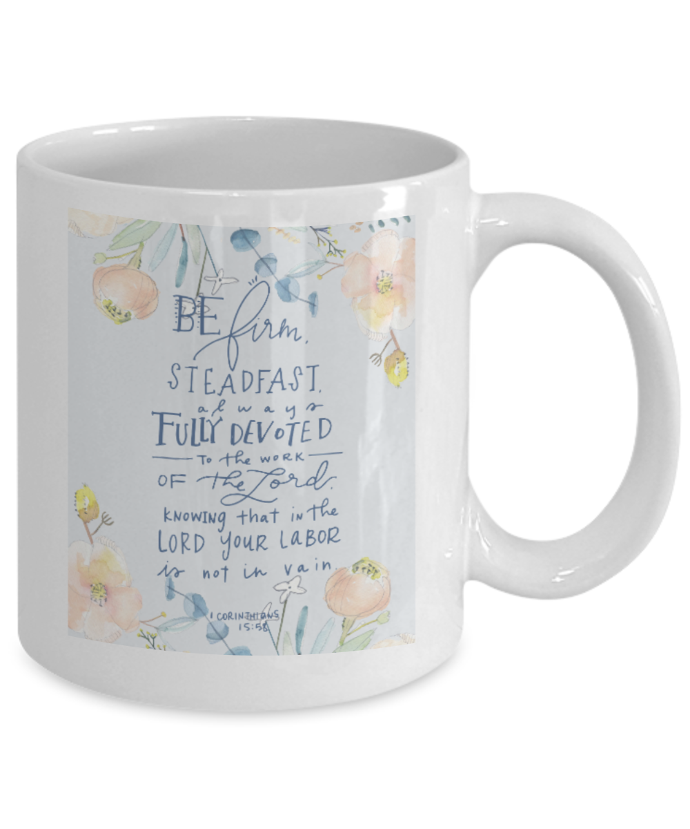 Religious coffee mugs , Be firm steadfast to work - White Coffee Mug Tea Cup 11 oz Gift