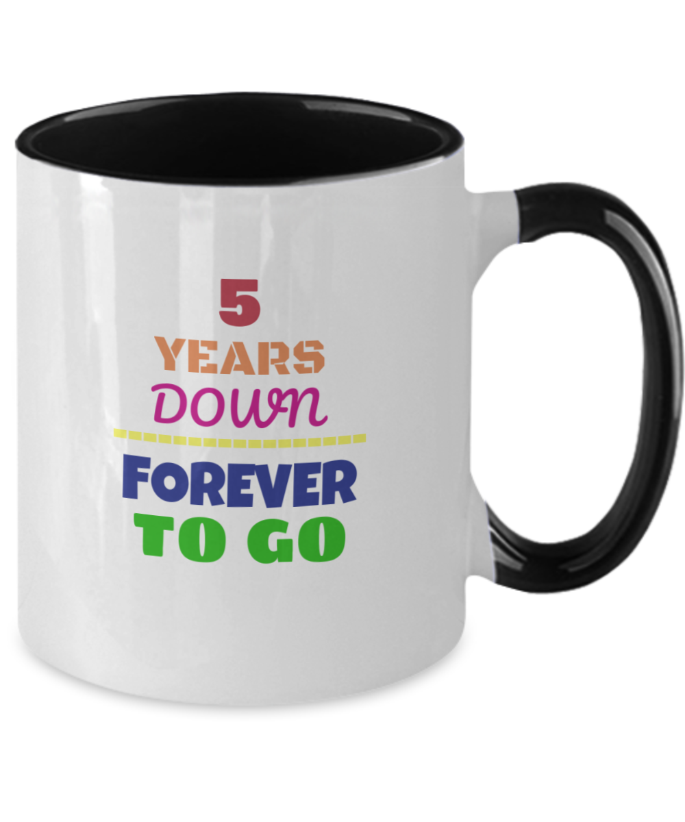 5TH ANNIVERSARY Wedding Celebration Coffee Mug - 5 Years Down Forever to Go Wedding Anniversary - Funny Mugs Gift Ideas Two Tone 11 Oz