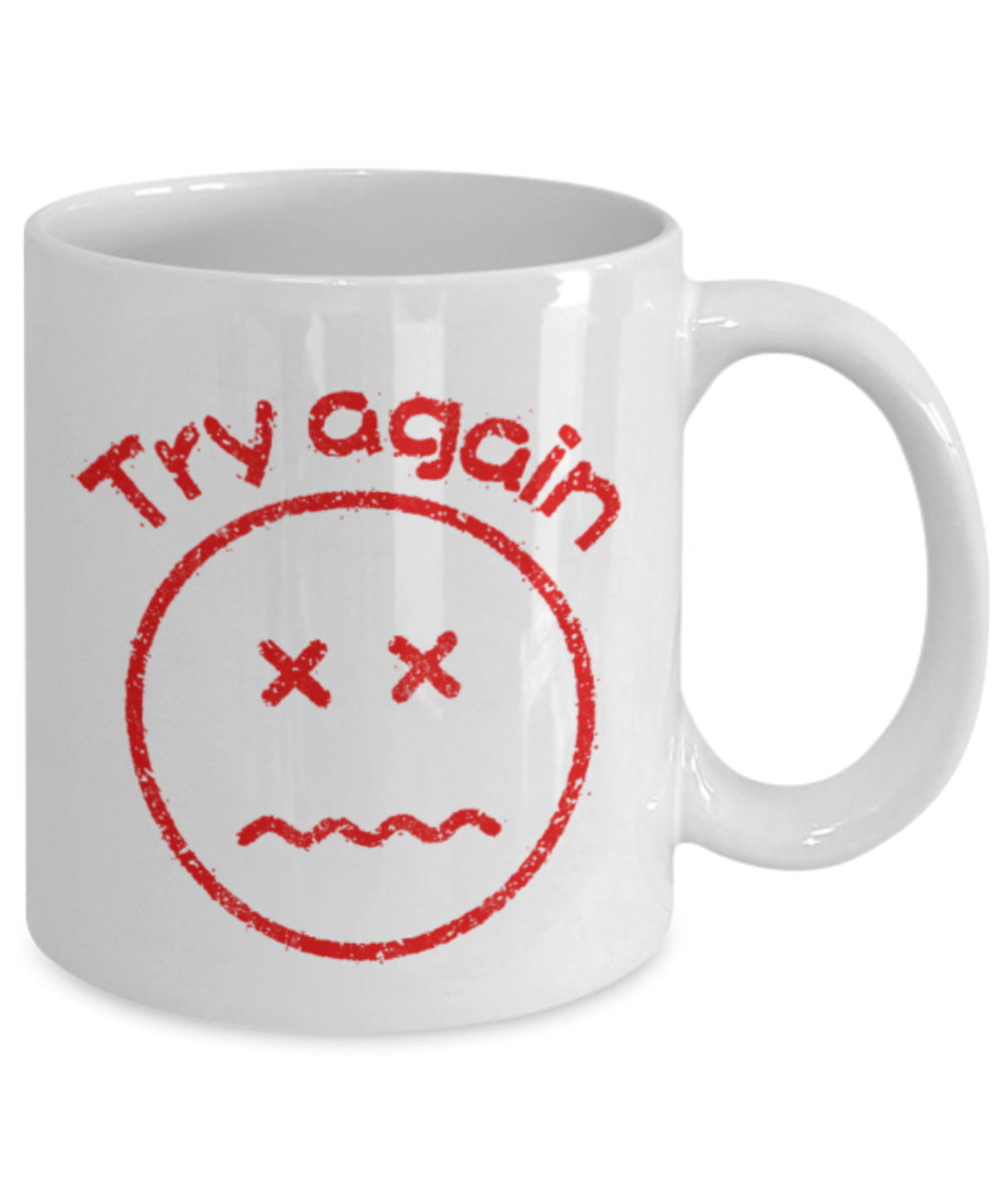 Try again - Funny White Porcelain Coffee 11 oz