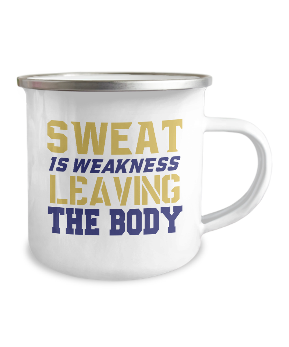 Sweat Is Weakness Leaving The Body -12 Oz Stainless Steel Enamel Finish White Camper Coffee Mug