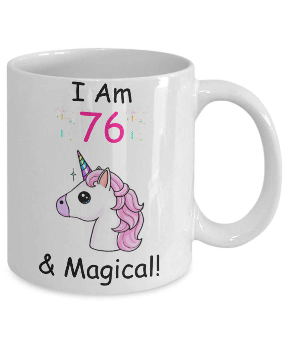 Unicorn Birthday gift 76th Birthday Gift for Women - I Am 76 & Magical Unicorn Mug - Funny White Porcelain Coffee 11 oz - Born In 1944