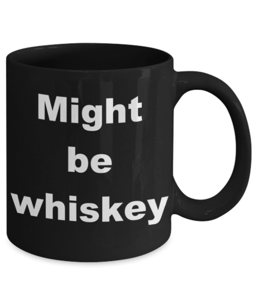 Might be whiskey - Black Porcelain Coffee 11 oz