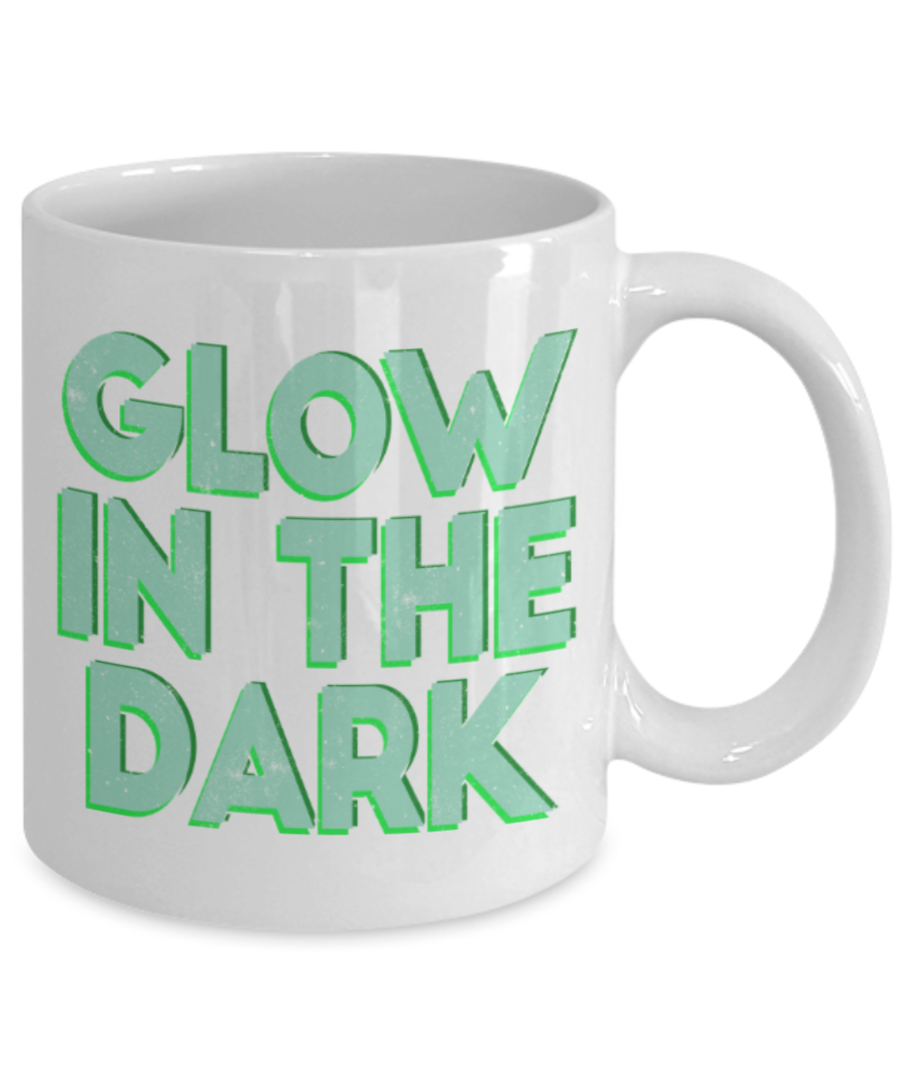 Glow in the dark - Funny White Porcelain Coffee 11 oz