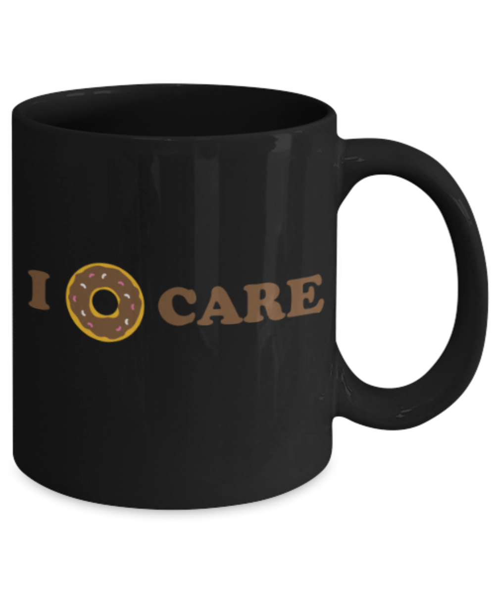 Beer Food Lovers mugs , I donut care - Black Coffee Mug Porcelain Tea Cup 11 oz - Great Gift