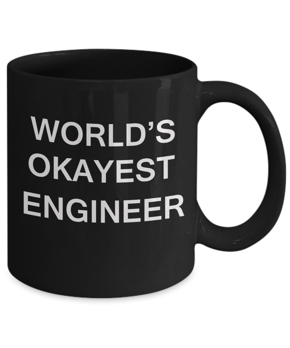 World's Okayest Engineer - Porcelain Black Funny Coffee Mug & Coffee Cup Gifts 11 OZ - Funny Inspirational and sarcasm, Gifts Ideas