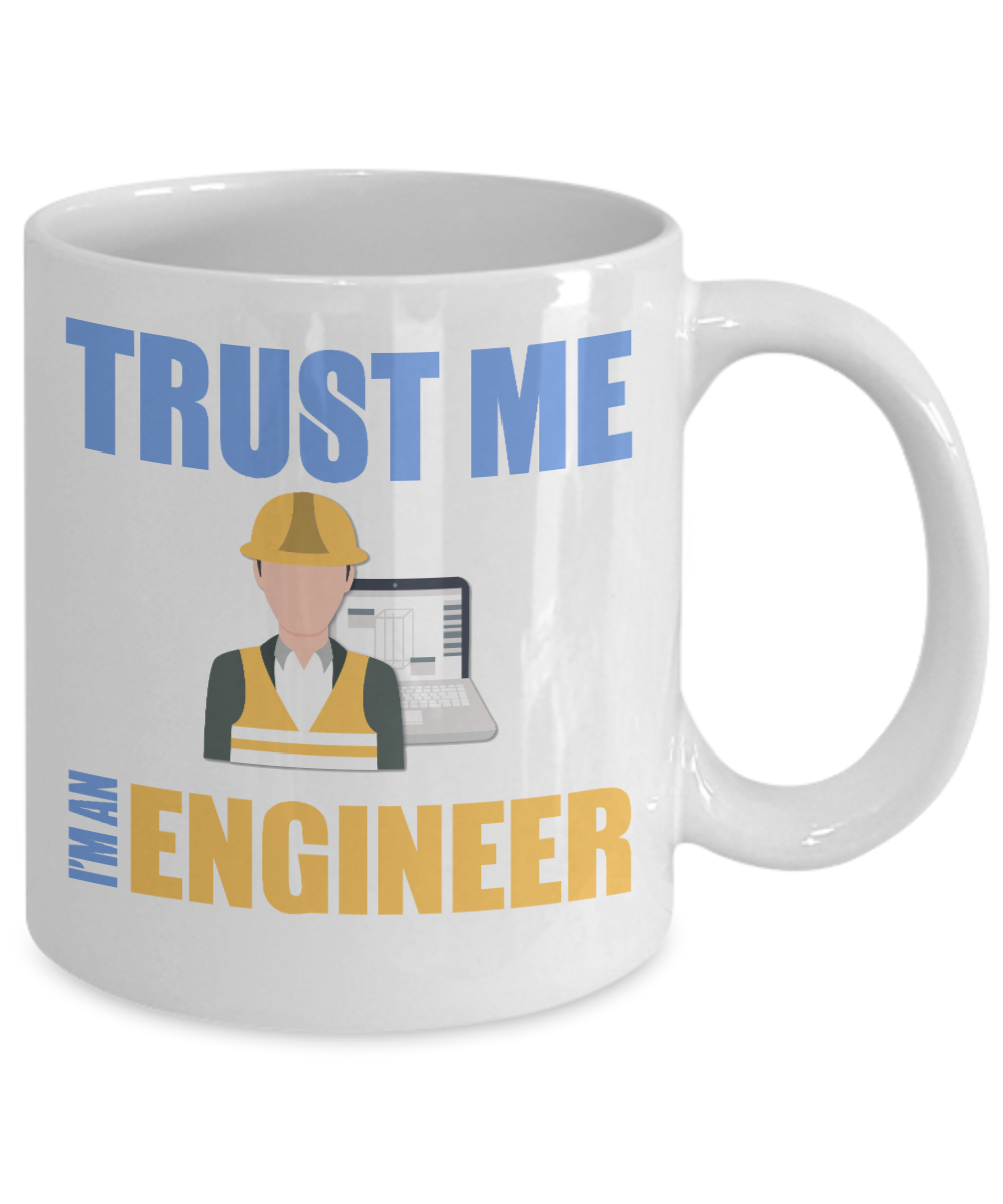 Engineer Coffee Mug, Trust Me I'm An Engineer- White Porcelain Coffee Mug 11 Oz Funny Quotes Coffee Mug
