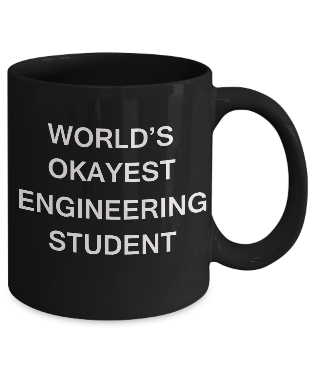 Gifts gor college students - World's Okayest Engineering Student - Porcelain Black Funny Coffee Mug & Gifts for Students 11 OZ - Funny Gifts Ideas