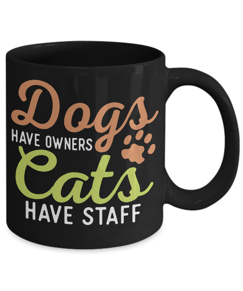 Catmom Coffee Mug, Dogs Have Owners Cats Have Staff - Black Porcelain Coffee Mug 11 Oz Funny Quotes Coffee Mug