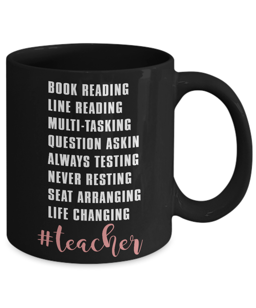 Teacher Coffee Mug, Book Reading, Multi Tasking, Never resting, Life Changing Teacher-Black Porcelain Coffee Mug 11 oz
