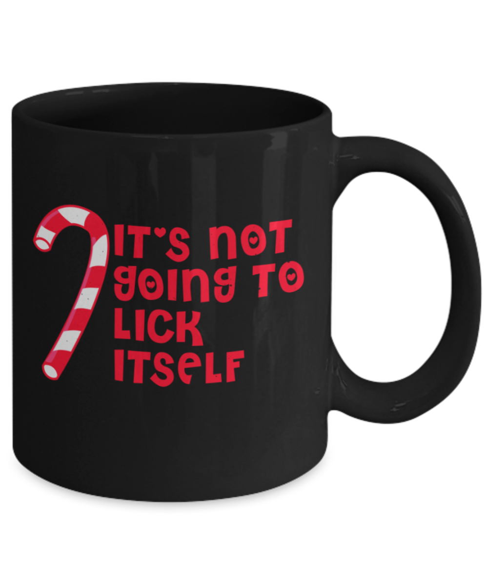 Christmas gift ideas, It's not going to lick itself - Funny Black Porcelain Coffee Mug Cute Ceramic Cup 11 oz