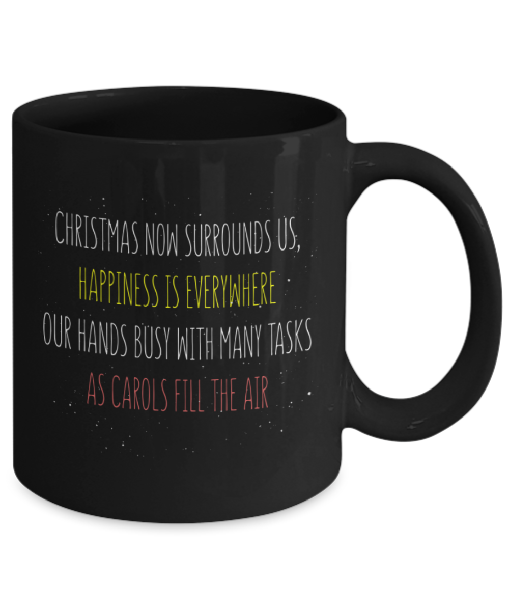 Christmas gift ideas, Christmas now surrounds us - Funny Black Porcelain Coffee Mug Cute Ceramic Cup 11 oz