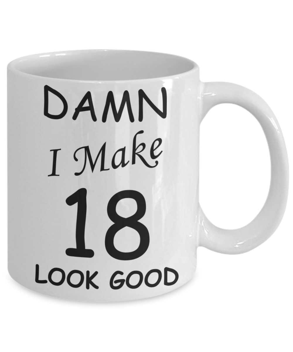 18th birthday gifts for men/women - Damn I Make 18 Look Good, Born In 2002 Birthday Mugs - Funny White Porcelain Coffee 11 oz