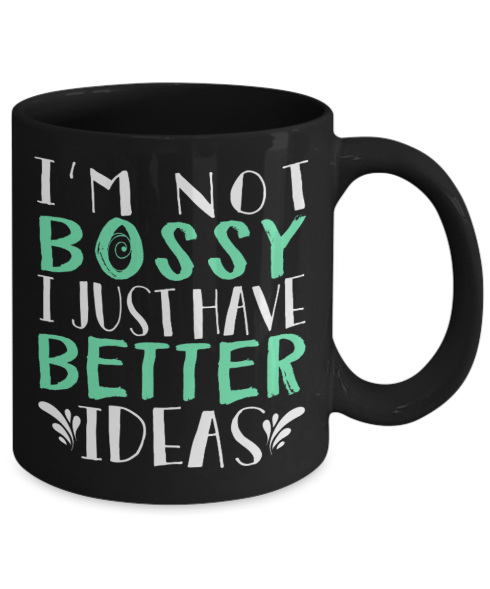 Idea Lovers Mugs , I just have better ideas - Black Coffee Mug Porcelain Tea Cup 11 oz - Great Gift