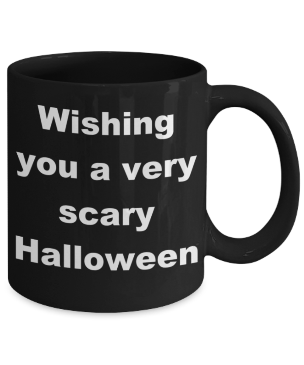 Wishing you a very scary Halloween - Black Porcelain Coffee 11 oz