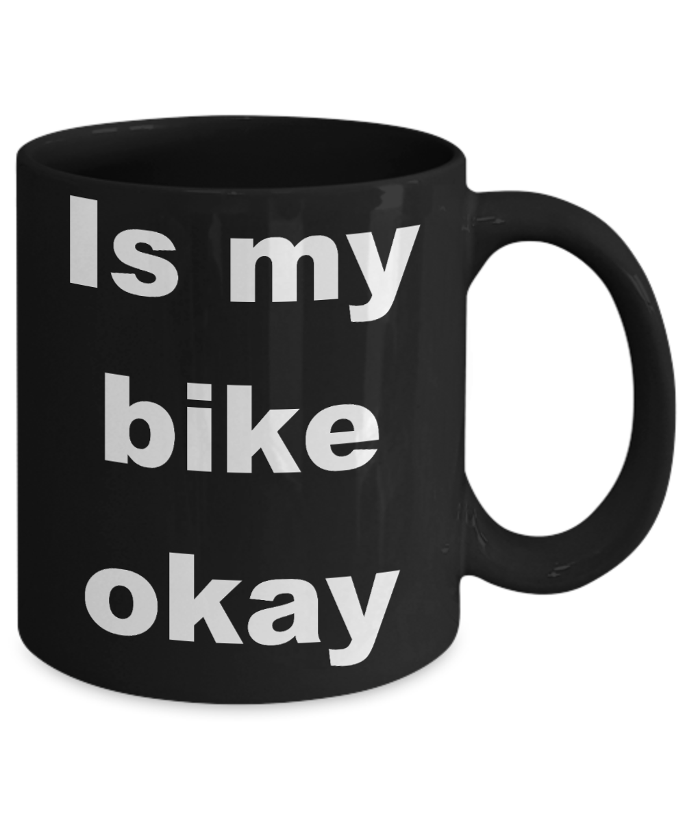Biking My Passion Coffee mug, Is my bike okay-Black Coffee Mug 11 oz