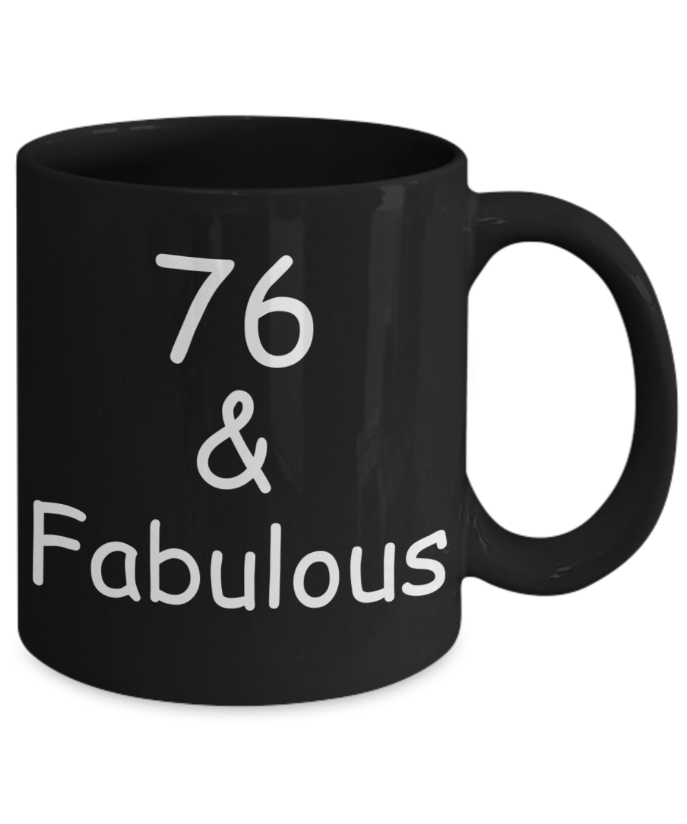 76th birthday Mugs for Women & Men - 76 And Fabulous - Funny Black Porcelain Coffee 11 oz