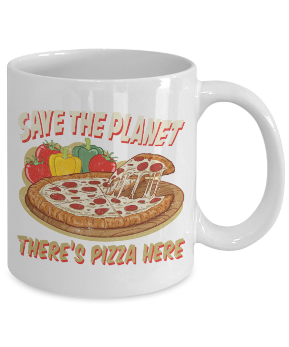 Pizza Lovers Mugs, Save the planet There's pizza here - Funny White Porcelain Coffee 11 oz