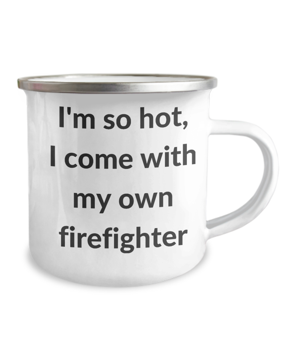 A Firefighter's Christmas Coffee Mug- I'm so hot, I come with my own Firefighter - 12 Oz Stainless Steel Enamel Finish White Camper Coffee Mug