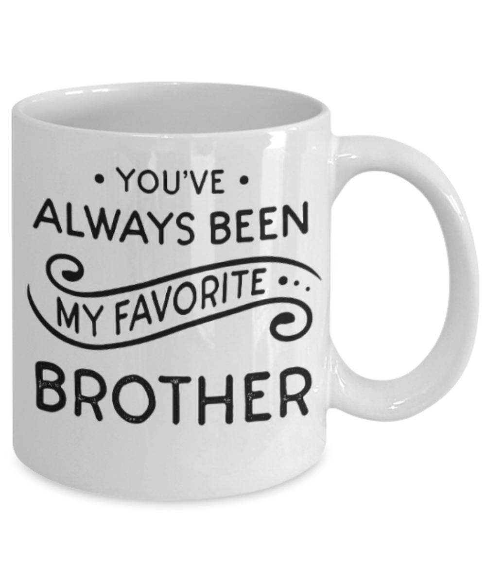 Brother sister design studio gift mug - You've always been my favorite Borther - Funny White Porcelain Coffee Mug Cute Ceramic Cup 11 oz