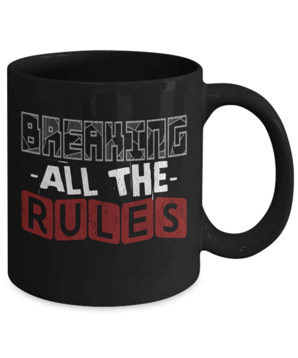 Breaking all the rules - Funny Black Porcelain Coffee 11 oz