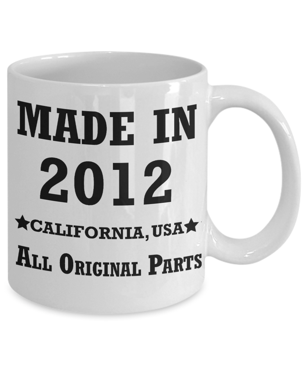 7th birthday gifts for women - Made in 2012 All Original Parts California - Best 7th Birthday Gifts for family Ceramic Cup White, Funny Mugs Gift Ideas 11 Oz