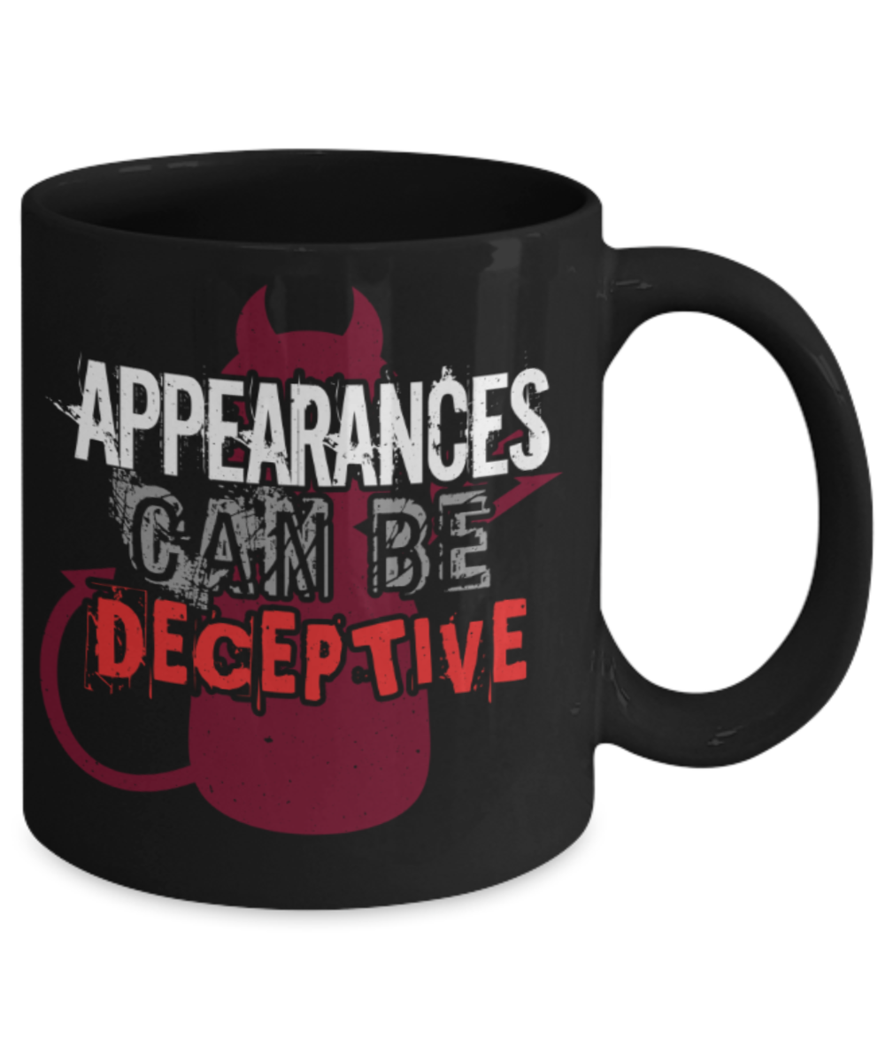 Appearances can be deceptive - Funny Black Porcelain Coffee 11 oz