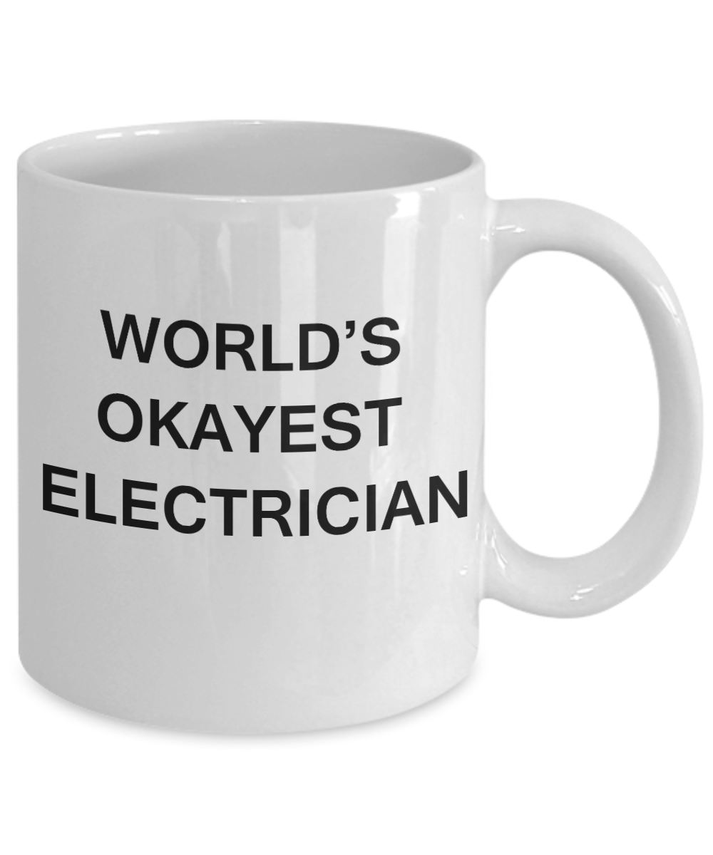 World's Okayest Electrician - White Porcelain Coffee Cup,Premium 11 oz Funny Mugs White coffee cup Gifts Ideas