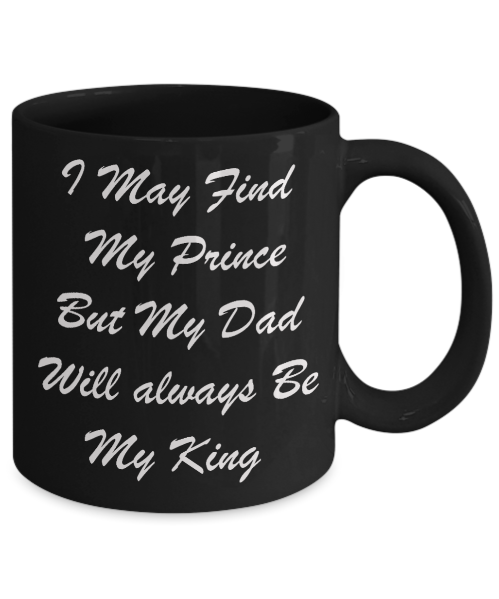 fathers daay gifts - Dad will always be my King - Black Porcelain Coffee Cup,Premium 11 oz Funny Mugs Black coffee cup Gifts Idea