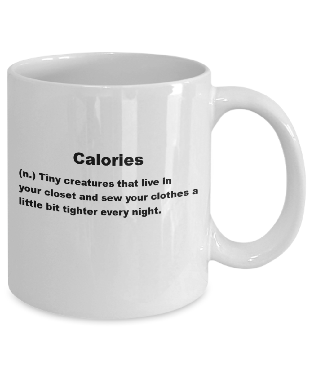 Mug with 'calories' sarcastic yorkshire definition, Calories live and sew your clothes tighter - White Porcelain Coffee 11 oz