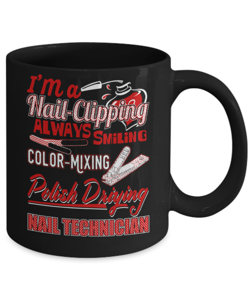 Nail Polishing Lovers Mugs , I'm a nail technician - Black Coffee Mug Porcelain Tea Cup 11 oz - Great Gift