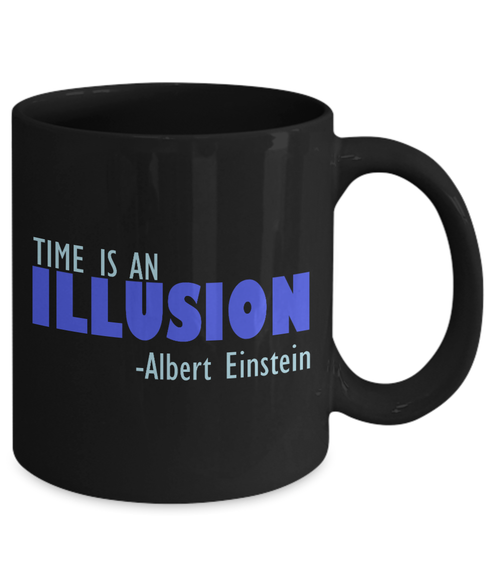 Time Is An Illusion -Albert Einstein- Black Porcelain Coffee Mug 11 Oz Funny Quotes Coffee Mug