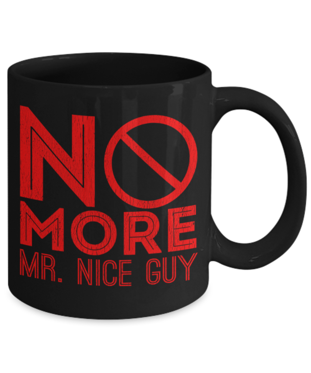 No more Mr nice guy - Funny Black Porcelain Coffee 11 oz