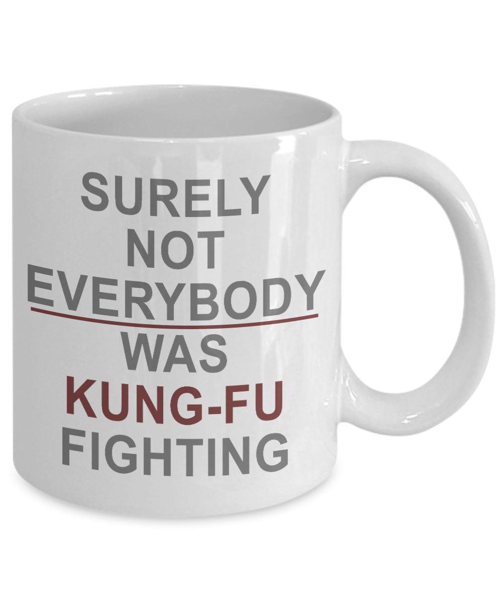 Martial Arts Master Coffee Mug,Surely Not Everybody was Kung Fu Fighting-White Porcelain Coffee Mug 11 oz