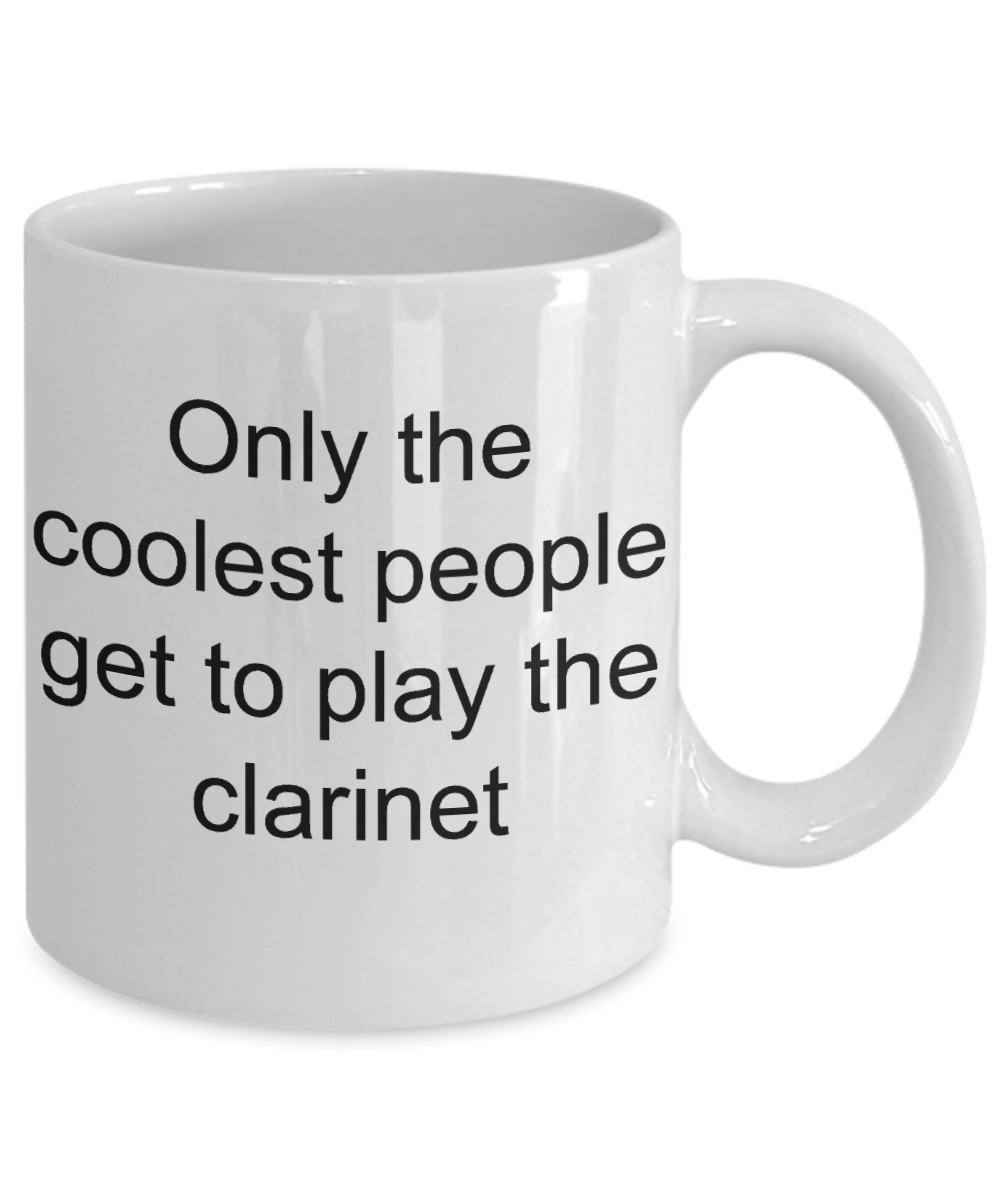Best Clarinet Player Coffee mug, Only coolest people play the clarinet-White Coffee Mug 11 oz