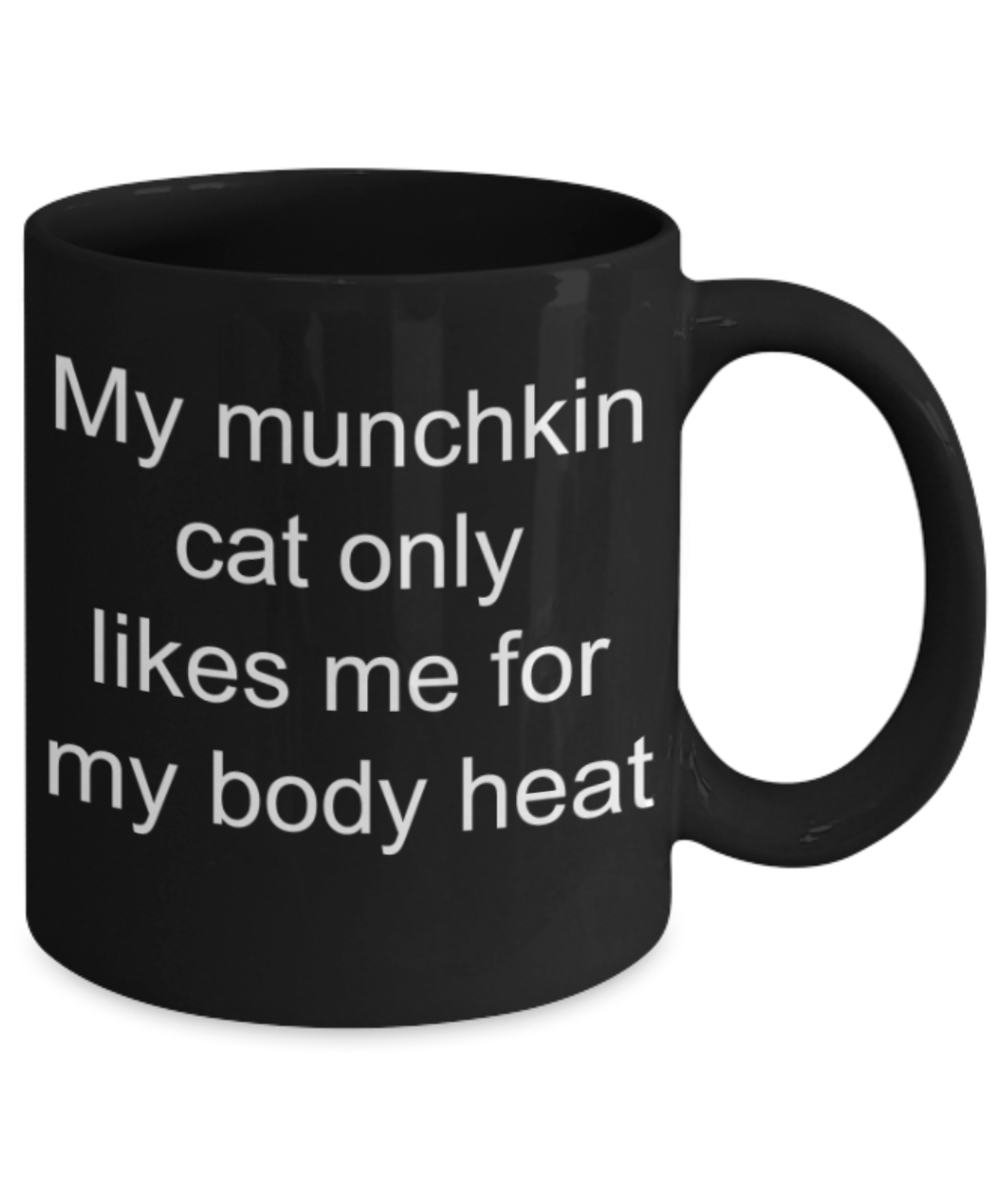 cat lovers gifts mugs, My munchkin cat only likes me for body heat - Funny Black Porcelain Coffee Mug Cute Ceramic Cup 11 oz
