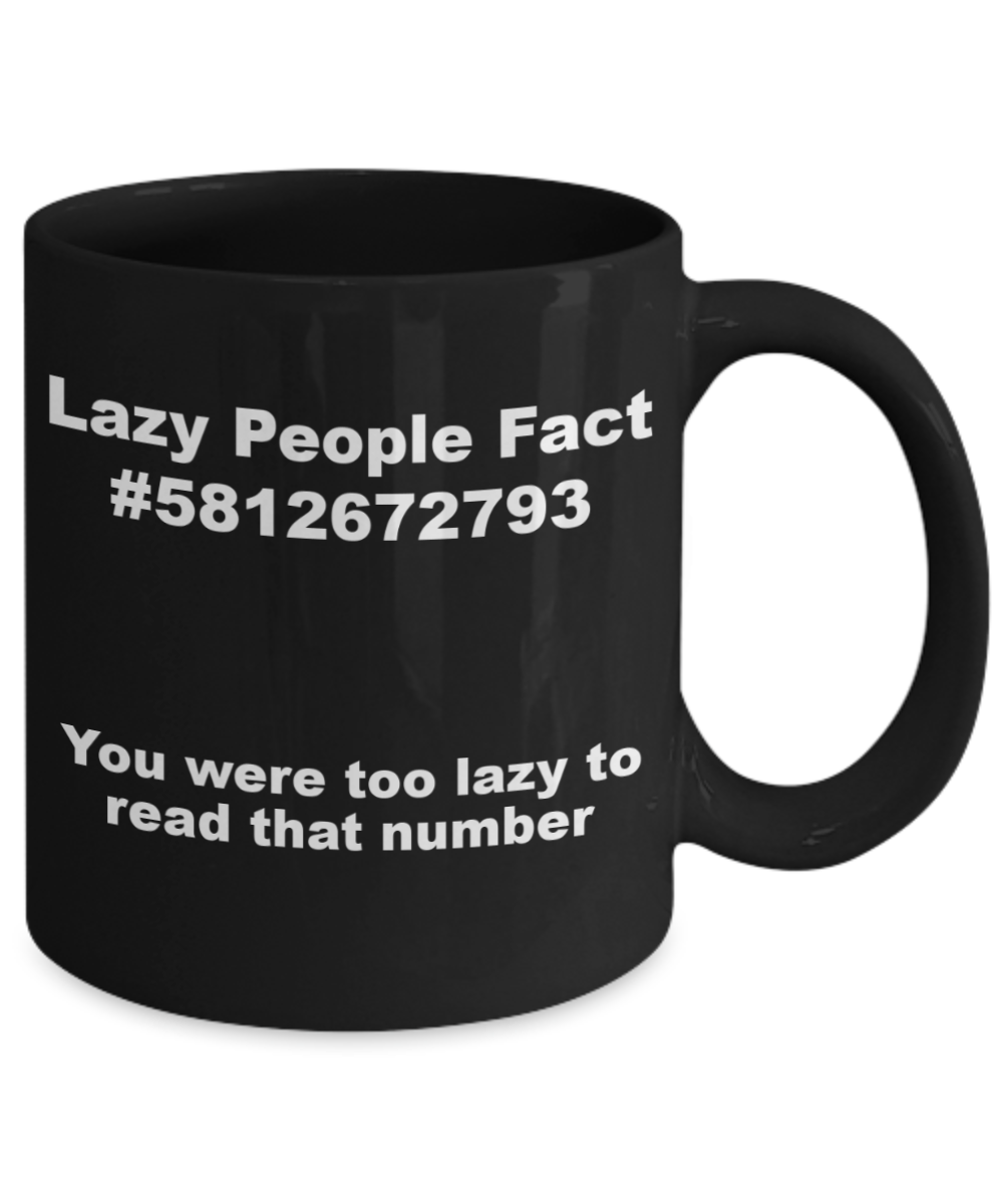 Mr lazy mug, Lazy people Fact - Black Porcelain Coffee 11 oz