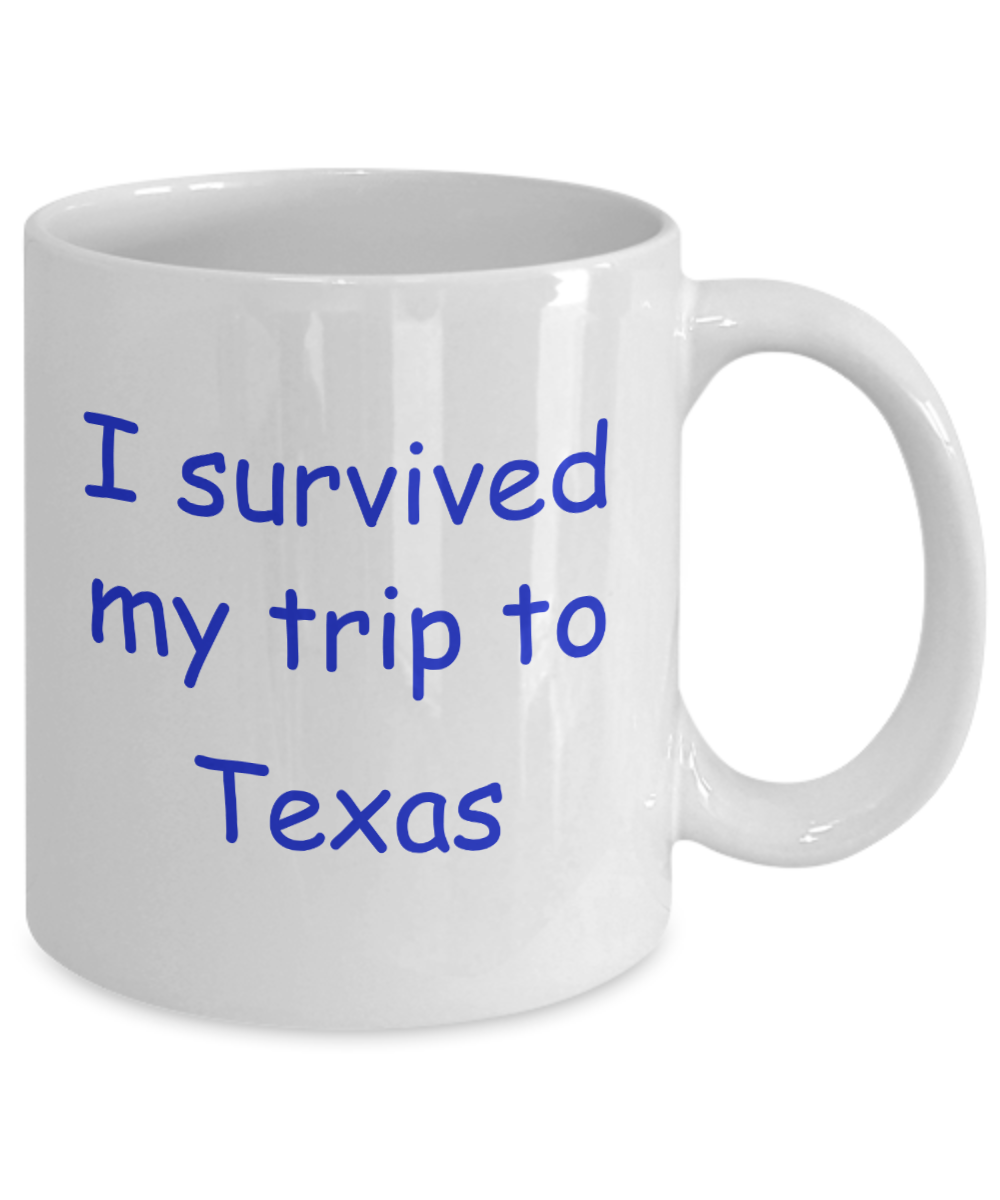 Texas mugs souvenirs , I survived my trip to Texas - White Coffee Mug Tea Cup 11 oz Gift